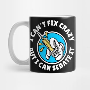 I can´t fix crazy but I can sedate it Mug